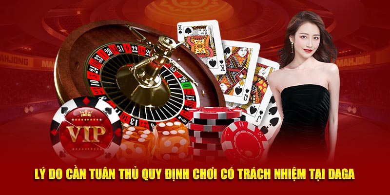 Lý do cần tuân thủ quy định chơi có trách nhiệm tại Daga