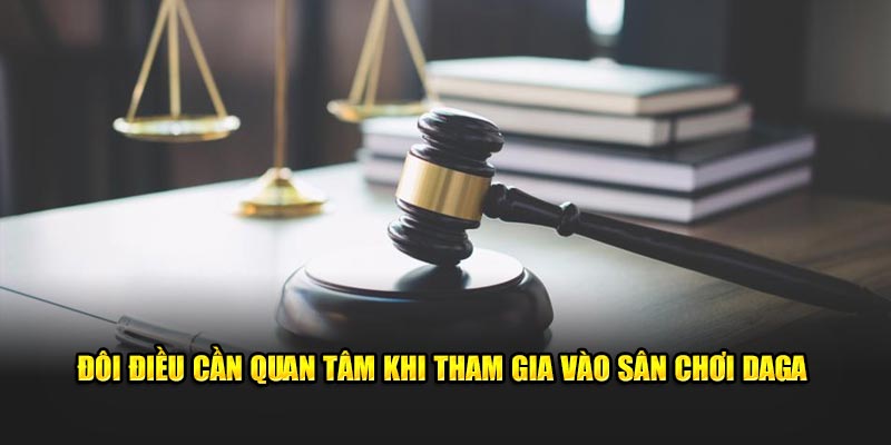 Nội dung cần quan tâm khi tham gia vào sân chơi DAGA