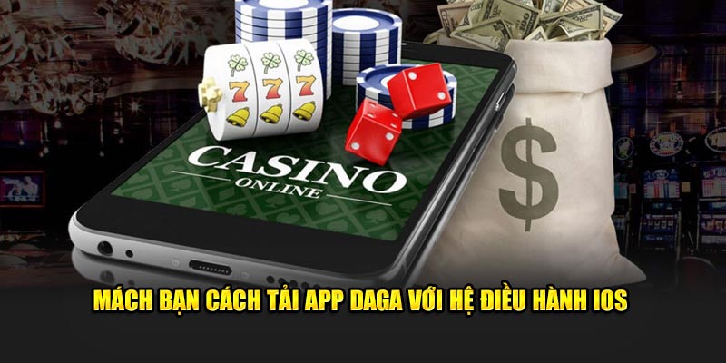 Mách bạn cách tải app DAGA với hệ điều hành IOS