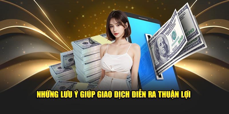 Những lưu ý giúp giao dịch diễn ra thuận lợi