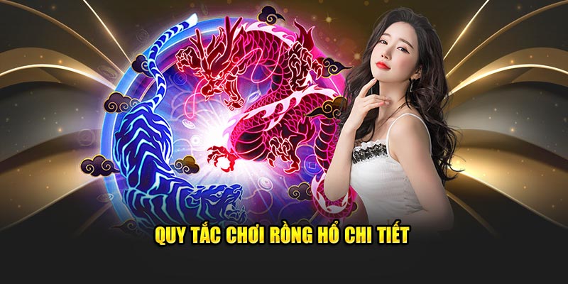 Quy tắc chơi rồng hổ chi tiết